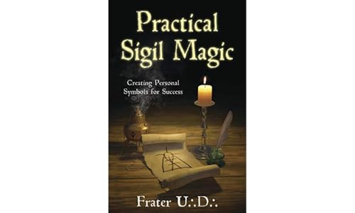 Practical Sigil Magic: Creating Personal Symbols for Success