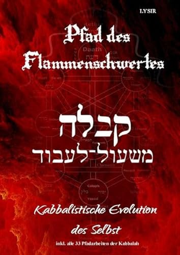 Der Pfad des Flammenschwertes - Kabbalah und Pfadarbeiten: Kabbalistische Evolution des Selbst