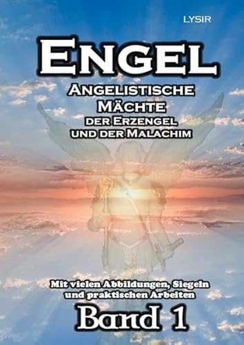 ENGEL - Band 1: Angelistische Kräfte der Erzengel und der Malachim