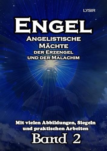 ENGEL - Band 2: Angelistische Kräfte der Erzengel und der Malachim ENGEL - Band 2: Angelistische Kräfte der Erzengel und der Malachim