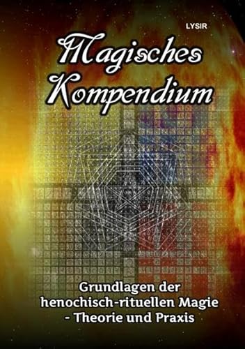 Magisches Kompendium - Grundlagen der henochisch-rituellen Magie - Theorie und Praxis von epubli