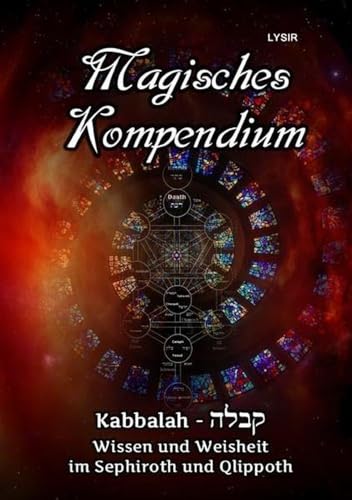 Magisches Kompendium - Kabbalah - Wissen und Weisheit im Sephiroth und Qlippoth von epubli