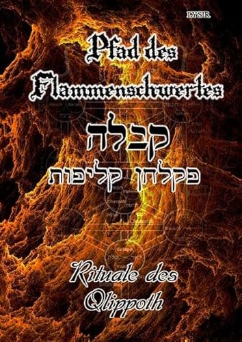 PFAD DES FLAMMENSCHWERTES / Pfad des Flammenschwertes - Rituale des Qlippoth PFAD DES FLAMMENSCHWERTES / Pfad des Flammenschwertes - Rituale des Qlippoth