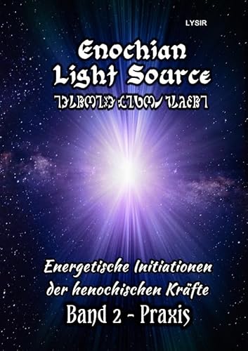 Enochian Light Source - Band II - Praxis: Energetische Initiationen der henochischen Kräfte von epubli