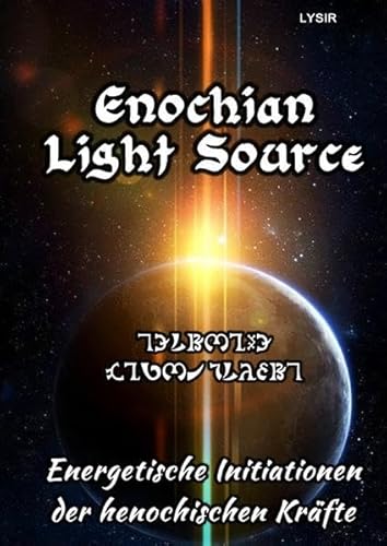 Enochian Light Source: Energetische Initiationen der henochischen Kräfte