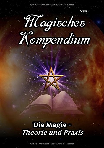 MAGISCHES KOMPENDIUM / Magisches Kompendium - Die Magie - Theorie und Praxis MAGISCHES KOMPENDIUM / Magisches Kompendium - Die Magie - Theorie und Praxis von epubli