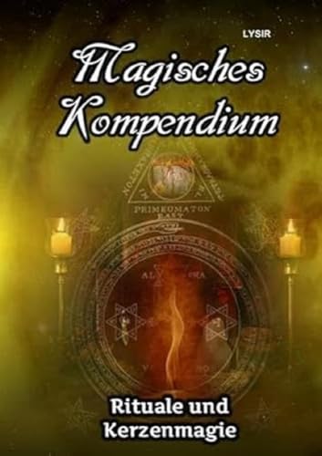 MAGISCHES KOMPENDIUM / Magisches Kompendium - Rituale und Kerzenmagie MAGISCHES KOMPENDIUM / Magisches Kompendium - Rituale und Kerzenmagie
