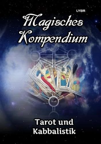 MAGISCHES KOMPENDIUM / Magisches Kompendium - Tarot und Kabbalistik: Zuordnungen, Welten und Ideen MAGISCHES KOMPENDIUM / Magisches Kompendium - Tarot und Kabbalistik: Zuordnungen, Welten und Ideen