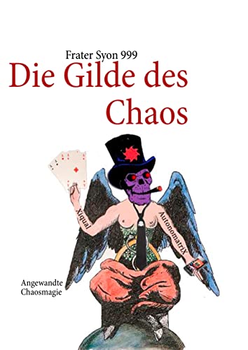 Die Gilde des Chaos: Angewandte Chaosmagie zur Realitätssteuerung von Books on Demand GmbH