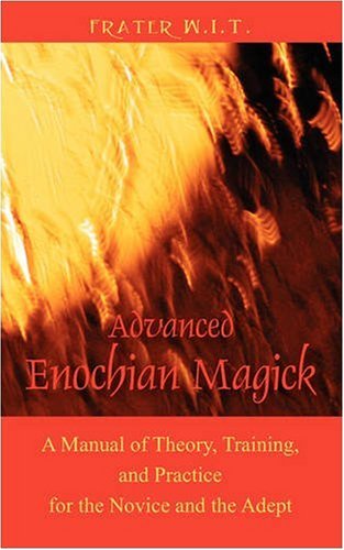 Advanced Enochian Magick: A Manual of Theory, Training, and Practice for the Novice and the Adept von OUTSKIRTS PR