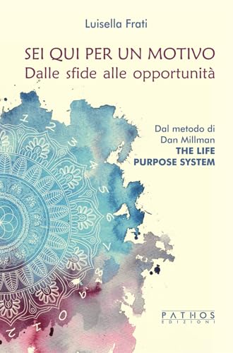 Sei qui per un motivo. Dalle sfide alle opportunità Sei qui per un motivo. Dalle sfide alle opportunità von Pathos Edizioni