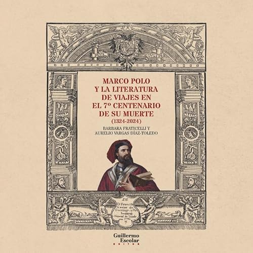 Marco Polo y la literatura de viajes en el 7º centenario de su muerte (Análisis y crítica) von Guillermo Escolar Editor