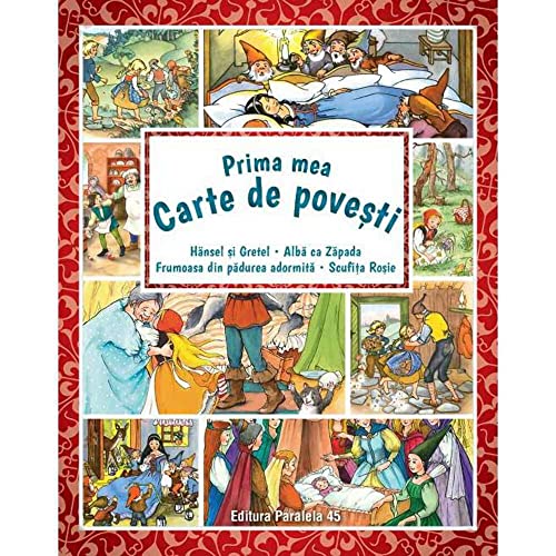 Prima Mea Carte De Povesti. Hansel Si Gretel. Alba Ca Zapada. Frumoasa Din Padurea Adormita. Scufita Prima Mea Carte De Povesti. Hansel Si Gretel. Alba Ca Zapada. Frumoasa Din Padurea Adormita. Scufita