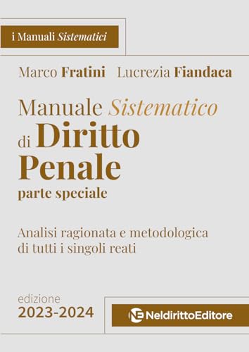 Manuale sistematico di diritto penale. Parte speciale. 2023-2024. Concorso magistratura von Neldiritto Editore
