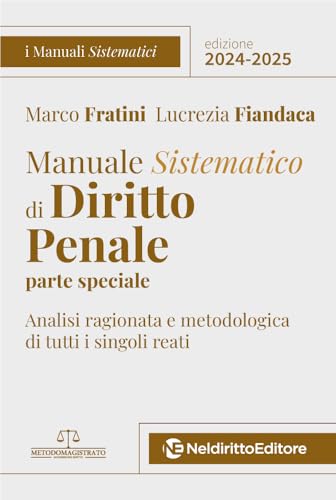 Manuale sistematico di diritto penale. Parte speciale. 2024-2025. Concorso magistratura. Nuova ediz. von Neldiritto Editore