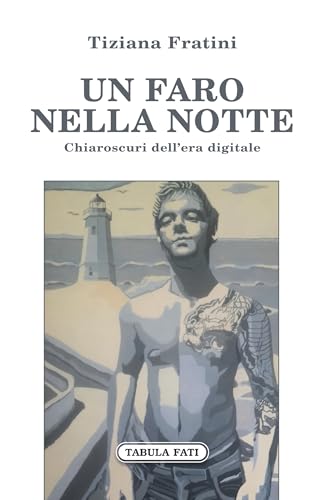 Un faro nella notte. Chiaroscuri dell'era digitale Un faro nella notte. Chiaroscuri dell'era digitale von Tabula Fati