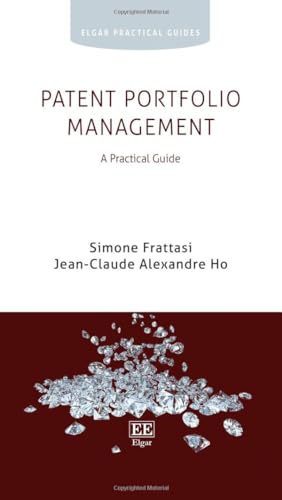 Patent Portfolio Management: A Practical Guide (Elgar Practical Guides)
