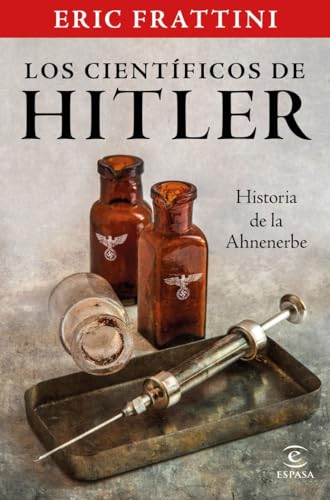 Los científicos de Hitler. Historia de la Ahnenerbe (NO FICCIÓN) von Espasa