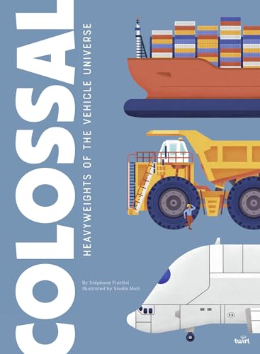 Colossal: Heavyweights of the Vehicle Universe (Volume 3)