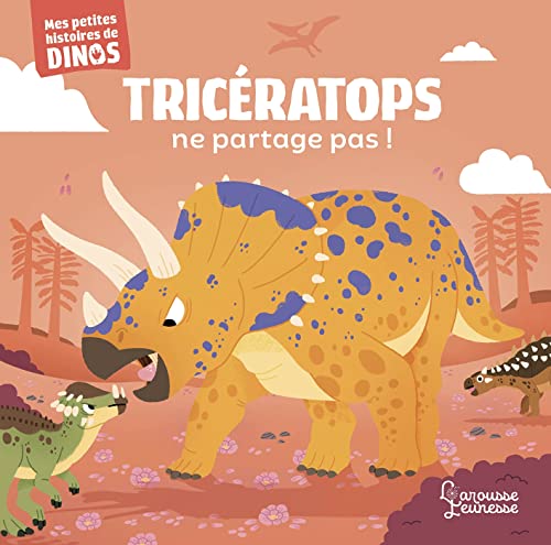 Tricératops ne partage pas !: Mes petites histoires de dinos