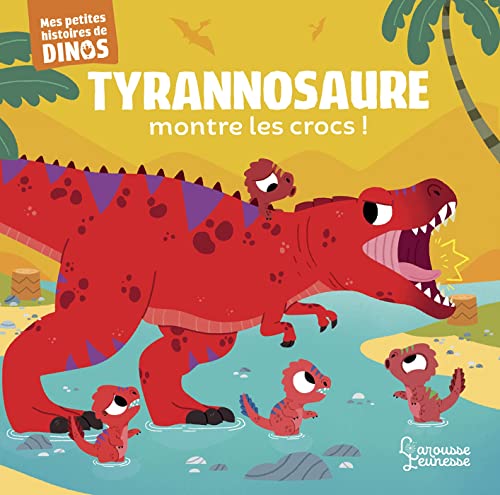 Tyrannosaure montre les crocs !: Mes petites histoires de dinos von LAROUSSE