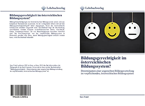 Bildungsgerechtigkeit im österreichischen Bildungssystem?: Determinanten einer ungerechten Bildungsverteilung im verpflichtenden, österreichischen Bildungssystem