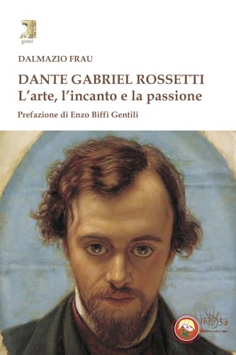 Dante Gabriel Rossetti. L'arte, l'incanto e la passione (Gimel) von Tipheret