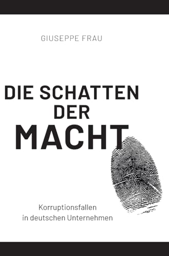 Die Schatten der Macht: Korruptionsfallen in deutschen Unternehmen