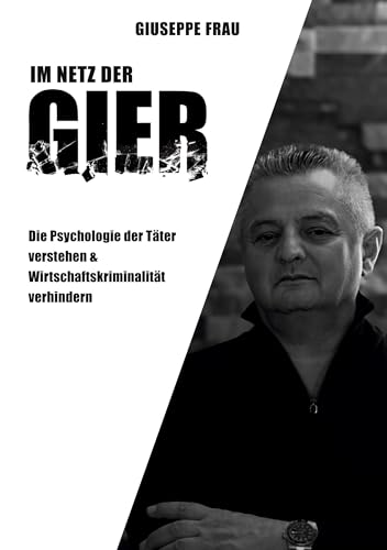 Im Netz der Gier: Die Psychologie der Täter verstehen & Wirtschaftskriminologie verhindern von tredition