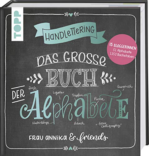 Handlettering. Das große Buch der Alphabete: Frau Annika & friends: 13 Bloggerinnen, 42 Alphabete, 1352 Buchstaben von Frech Verlag GmbH