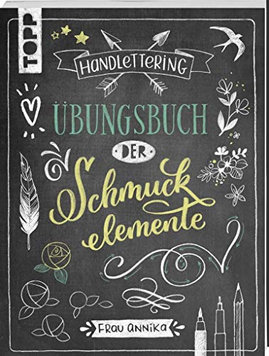Handlettering. Übungsbuch der Schmuckelemente: Das Übungsbuch zum Handlettering Bestseller Handlettering. Übungsbuch der Schmuckelemente: Das Übungsbuch zum Handlettering Bestseller
