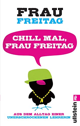 Chill mal, Frau Freitag: Aus dem Alltag einer unerschrockenen Lehrerin (0) von ULLSTEIN TASCHENBUCH