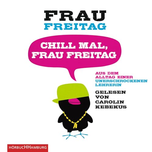 Chill mal, Frau Freitag: Aus dem Alltag einer unerschrockenen Lehrerin: 3 CDs von Hörbuch Hamburg