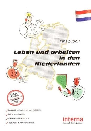 Leben und arbeiten in den Niederlanden von Verlag interna GmbH