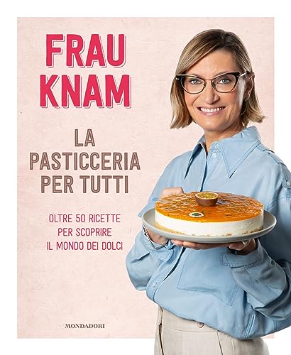 La pasticceria per tutti. Oltre 50 ricette per scoprire il mondo dei dolci von Mondadori Electa