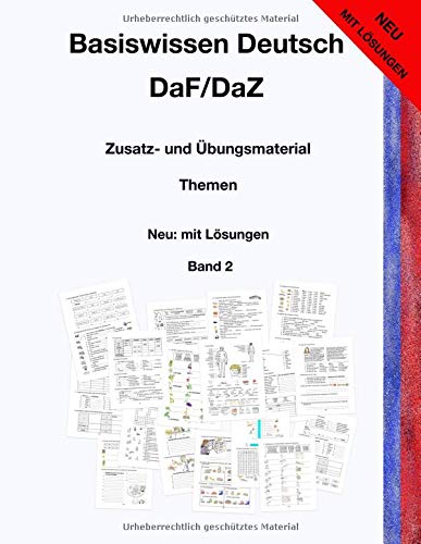 Basiswissen Deutsch DaF/DaZ: Zusatz- und Übungsmaterial - Neu: mit Lösungen von CreateSpace Independent Publishing Platform