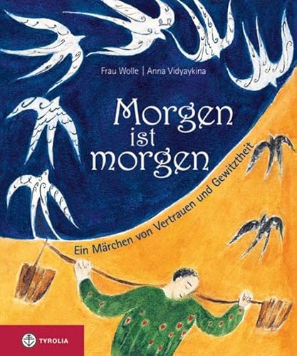Morgen ist morgen: Ein Märchen von Gewitztheit und Vertrauen von Tyrolia Verlagsanstalt Gm