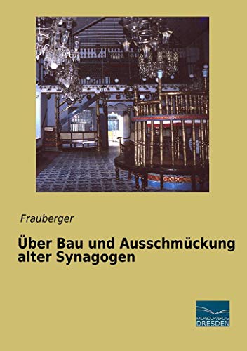 Ueber Bau und Ausschmueckung alter Synagogen von Fachbuchverlag-Dresden