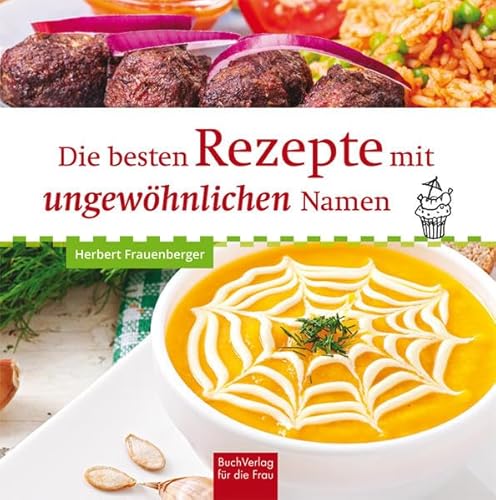 Die besten Rezepte mit ungewöhnlichen Namen