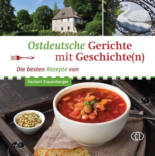 Ostdeutsche Gerichte mit Geschichte(n): Die besten Rezepte von Herbert Frauenberger
