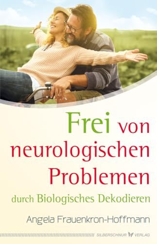Frei von neurologischen Problemen durch Biologisches Dekodieren von Silberschnur Verlag Die G