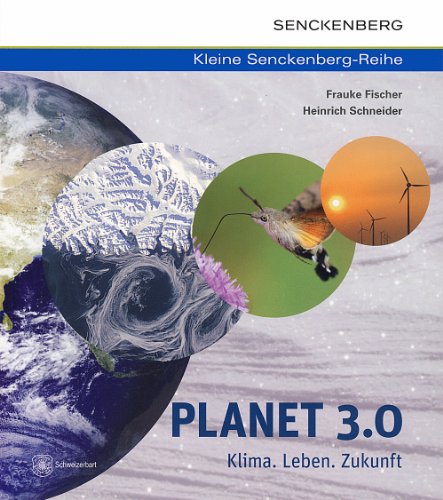Planet 3.0 - Klima. Leben. Zukunft (Kleine Senckenberg-Reihe) von Schweizerbart'sche Verlagsbuchhandlung