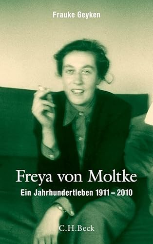 Freya von Moltke: Ein Jahrhundertleben 1911-2010 von Beck C. H.