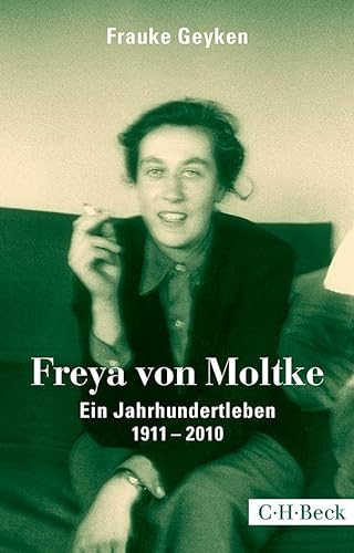 Freya von Moltke: Ein Jahrhundertleben 1911-2010 (Beck Paperback) von Beck C. H.