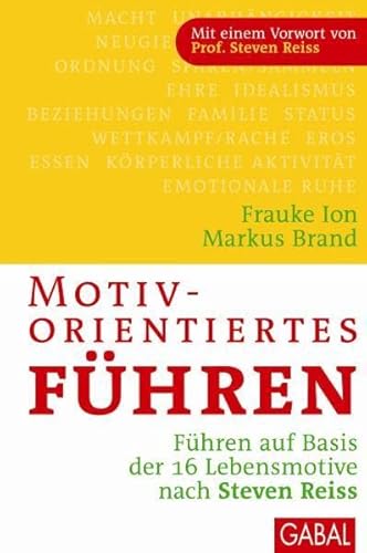 Motivorientiertes Führen: Führen auf Basis der 16 Lebensmotive nach Steven Reiss (Dein Business) von GABAL Verlag GmbH