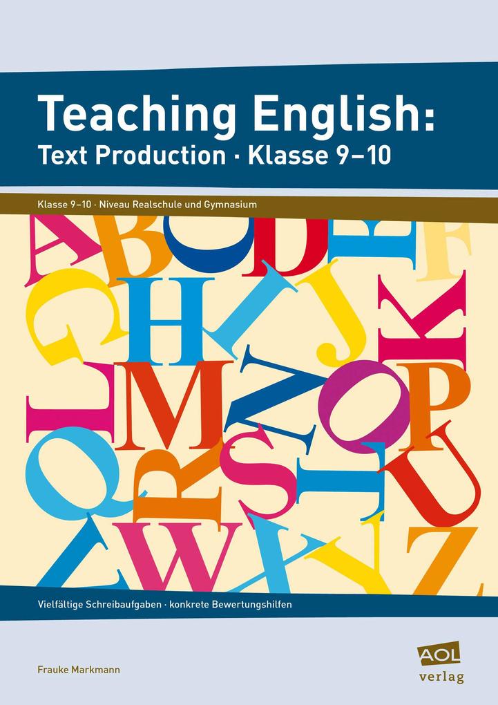 Teaching English: Text Production - Klasse 9-10 von scolix
