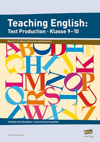 Teaching English: Text Production - Klasse 9-10: Vielfältige Schreibaufgaben - konkrete Bewertungshilfen von AOL-Verlag i.d. AAP LW