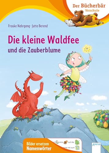 Die kleine Waldfee und die Zauberblume: Der Bücherbär: Vorschule. Bilder ersetzen Namenwörter