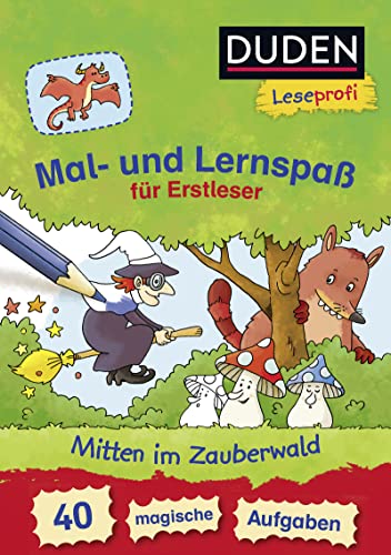Duden Leseprofi – Mal- und Lernspaß für Erstleser. Mitten im Zauberwald: 40 magische Aufgaben | Zuhause lernen, für Kinder ab 6 Jahren