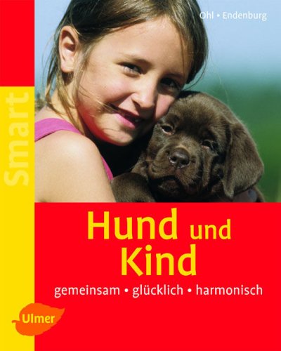 Hund und Kind: Gemeinsam - glücklich - harmonisch von Ulmer, E
